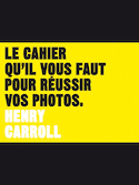 Cahier qu'il vous faut pour réussir vos photos (Le)